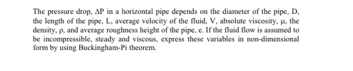 Solved The pressure drop, AP in a horizontal pipe depends on | Chegg.com