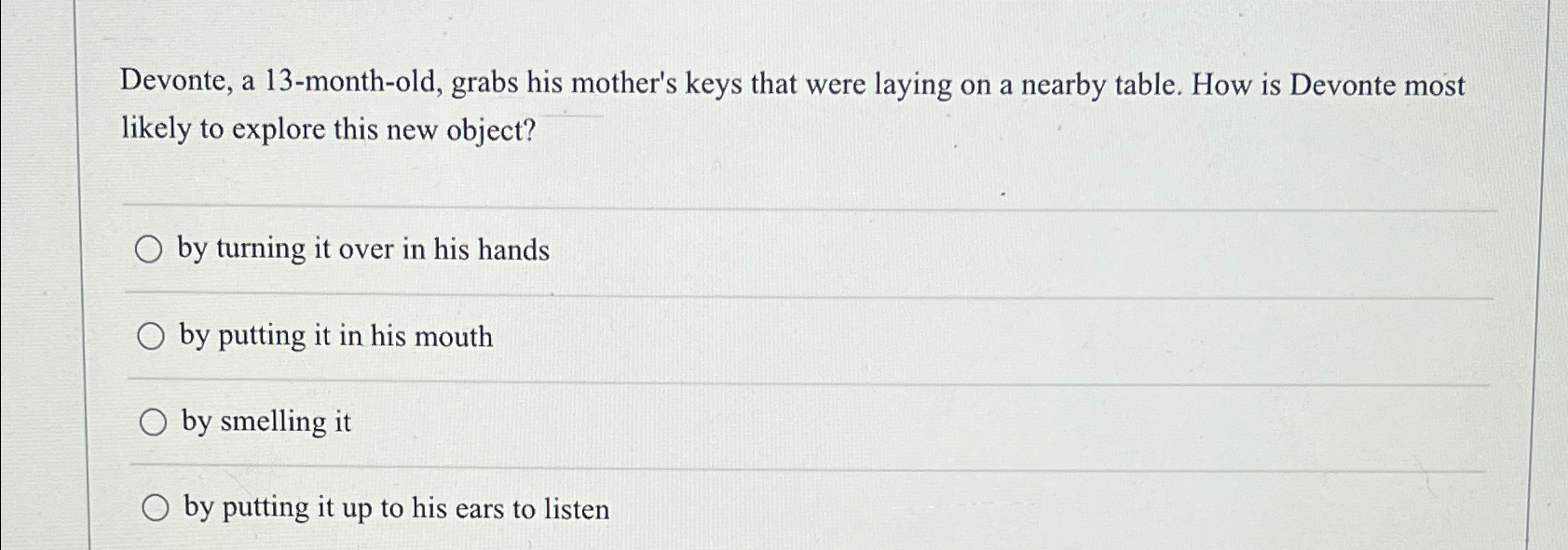 Solved Devonte, a 13-month-old, grabs his mother's keys that | Chegg.com