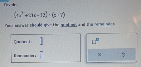 Divide 4x2 23x 32 X 7 Your Answer Should Give The Chegg Divide 4x2 23x 32 X 7 Your Answer Should Give The Chegg
