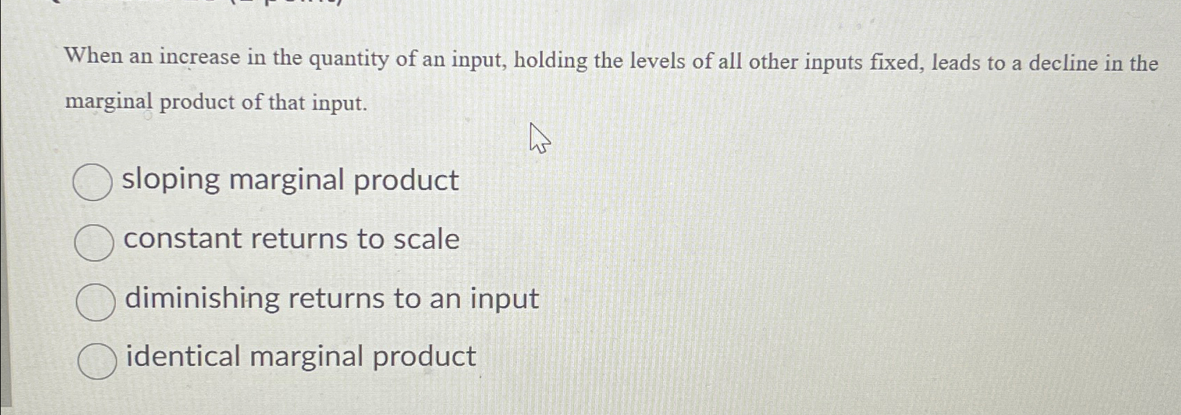 Solved When an increase in the quantity of an input, holding | Chegg.com