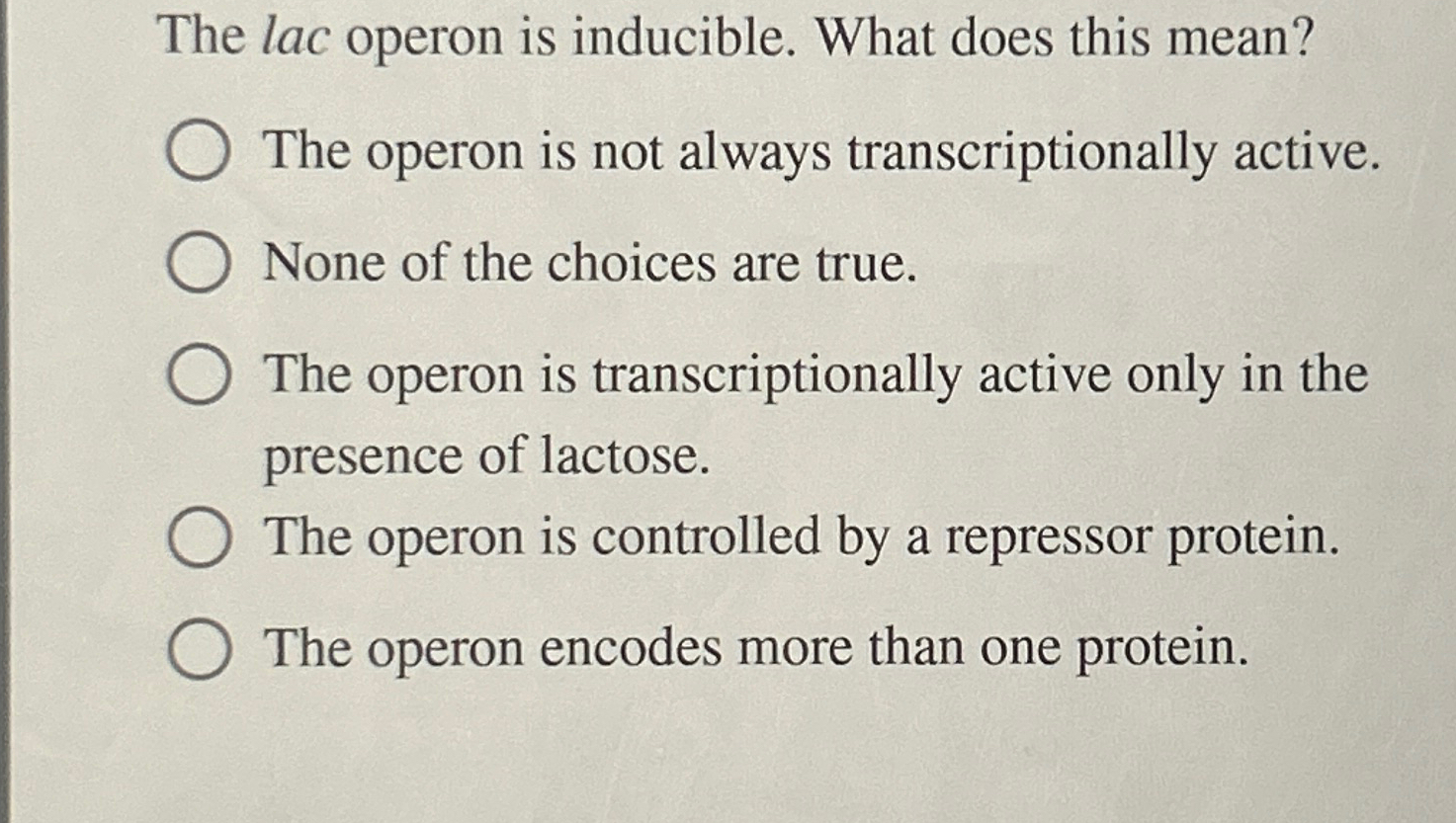 Solved The lac operon is inducible. What does this mean?The