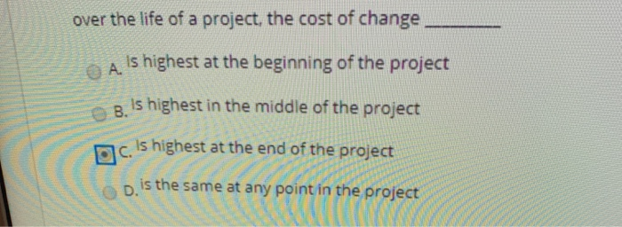 Solved over the life of a project, the cost of change A is | Chegg.com
