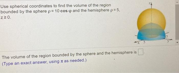 Solved Use spherical coordinates to find the volume of the | Chegg.com