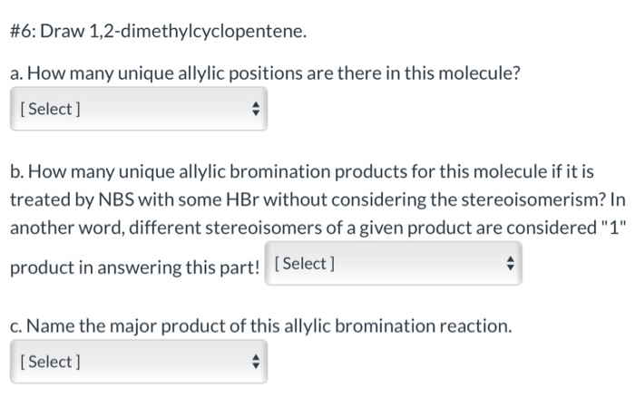 Solved #6: Draw 1,2-dimethylcyclopentene. a. How many unique | Chegg.com