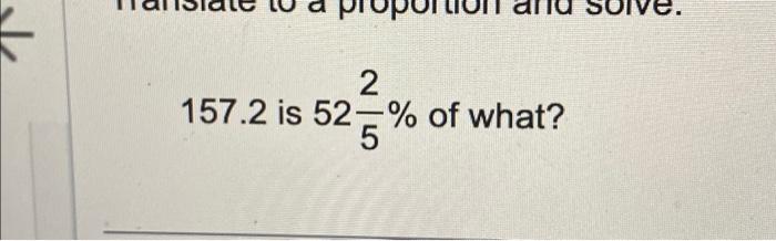 Solved 157.2 is 5252% of what? | Chegg.com