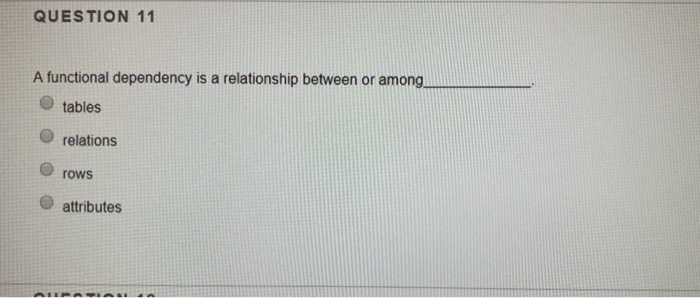 Solved QUESTION 11 A Functional Dependency Is A Relationship | Chegg.com