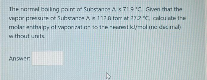 Solved The normal boiling point of Substance A is 71.9∘C. | Chegg.com