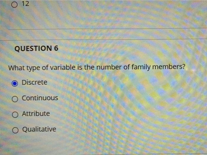 Solved O 12 QUESTION 6 What type of variable is the number | Chegg.com