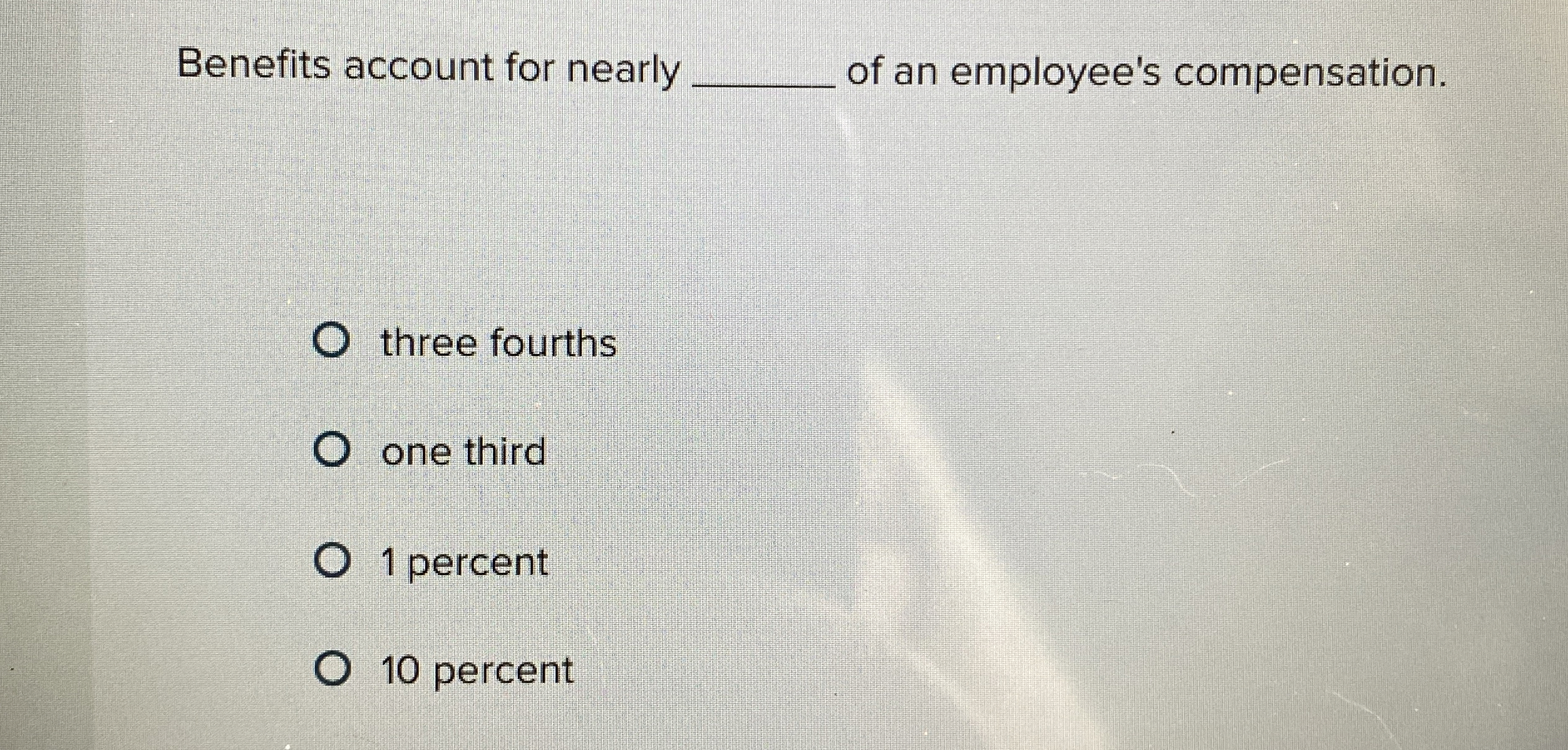 Solved Benefits account for nearlyof an employee's | Chegg.com