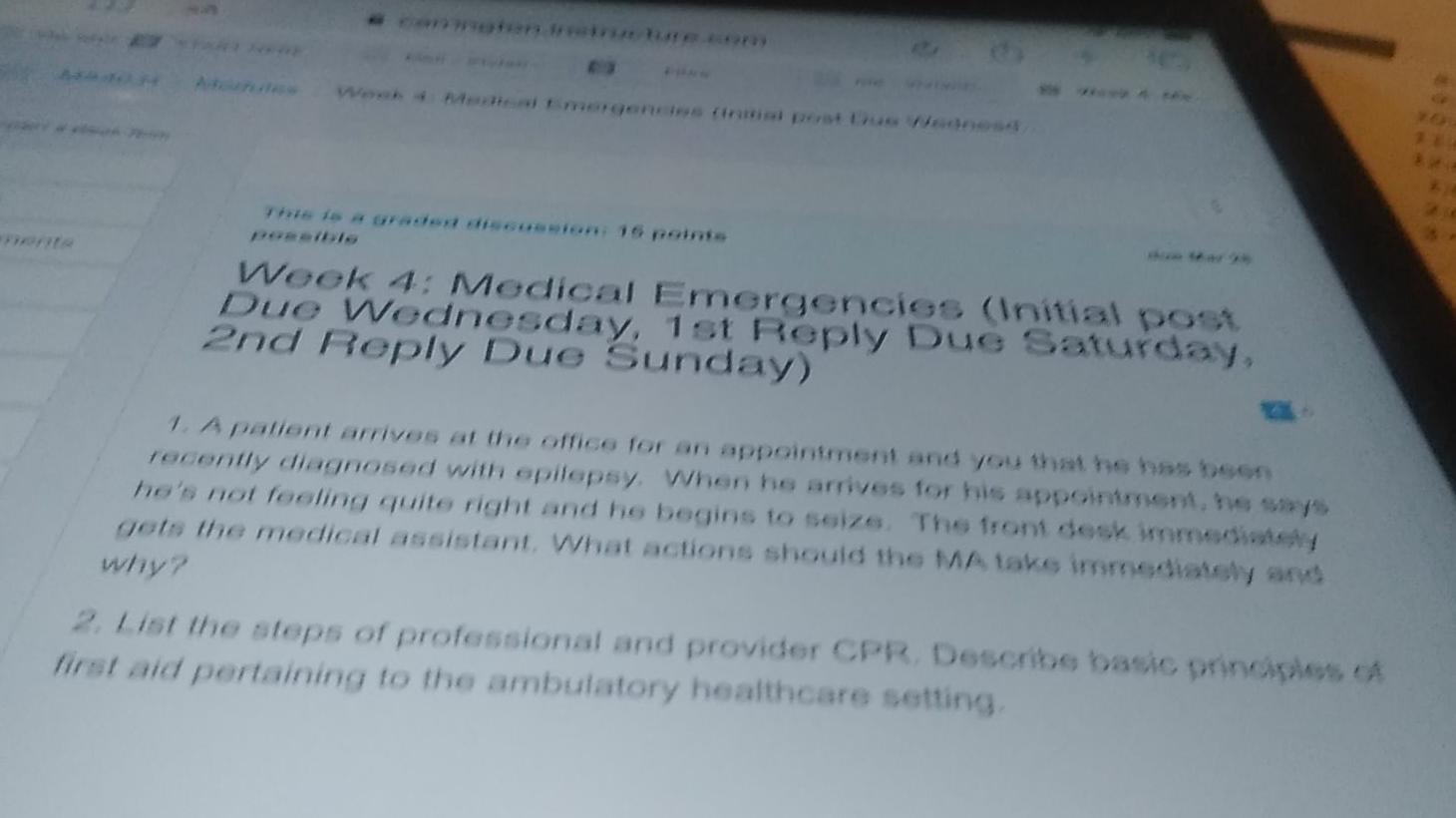 Week 4: Medical Emergencies (Initial post Due Wednesday, 1st Reply Due Saturday, 2nd Reply Due Sunday) 1. A patient arrives a