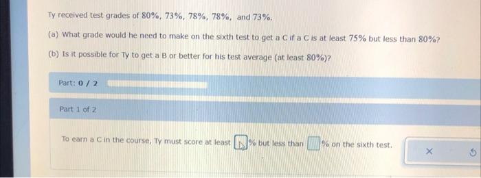 Solved Ty received test grades of 80%,73%,78%,78%, and 73%. | Chegg.com