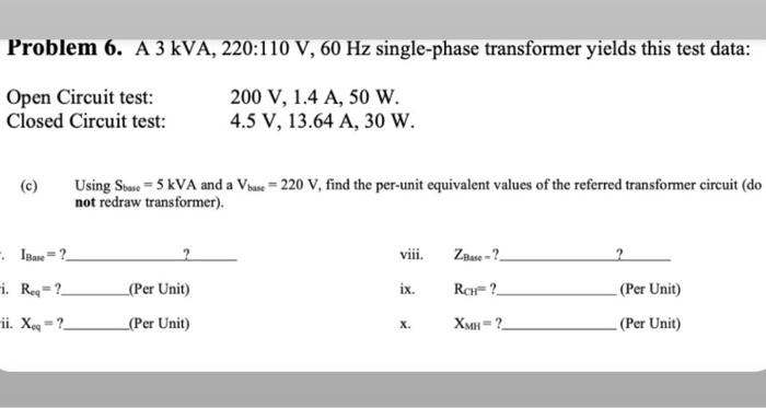Solved Problem 6. A 3 kVA, 220:110 V, 60 Hz single-phase | Chegg.com