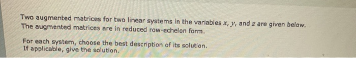 Solved Two augmented matrices for two linear systems in the | Chegg.com