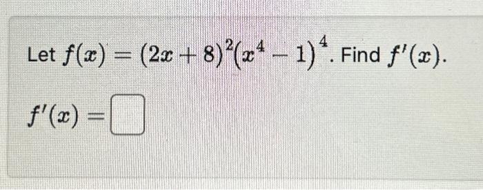 Solved Let Fx2x82x4−14 Find F′x F′x 4049