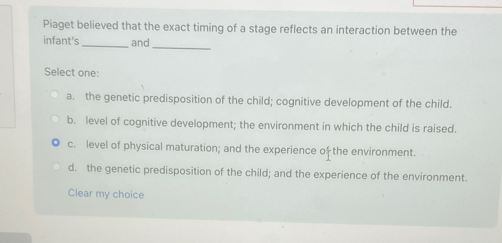 Solved Piaget believed that the exact timing of a stage Chegg