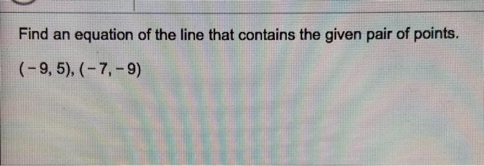 Solved Find an equation of the line that contains the given | Chegg.com