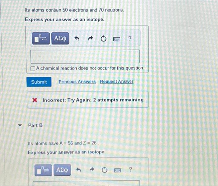 Solved Its atoms contain 50 electrons and 70 neutrons. | Chegg.com