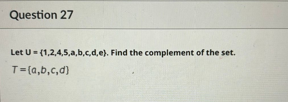 Solved Question 27Let U={1,2,4,5,a,b,c,d,e}. ﻿Find the | Chegg.com
