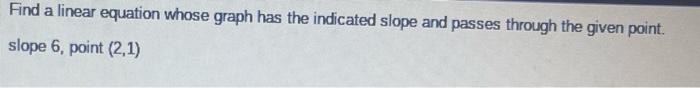 Solved Find the linear equation whose graph has the | Chegg.com