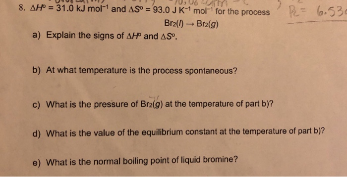 Solved 8 Ah 31 0 Kj Mol 1 And As 93 0 J K 1 Mol 1 For Chegg Com
