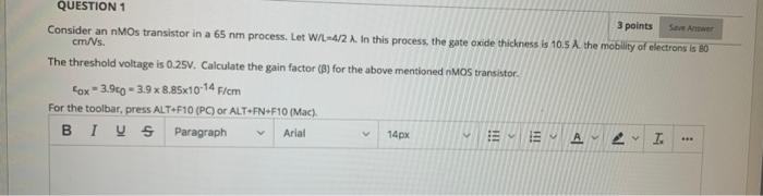 Solved QUESTION 1 3 points Consider an nMOs transistor in a | Chegg.com