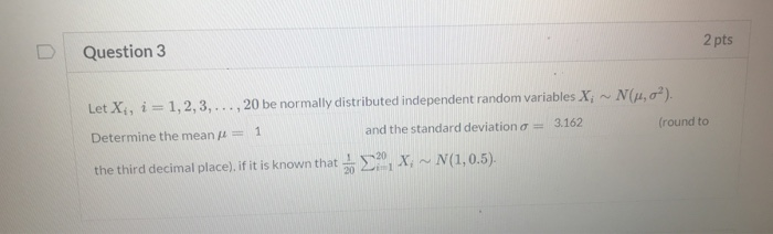 Solved 2 Pts Question 3 Let X I 1 2 3 Be Norma Chegg Com