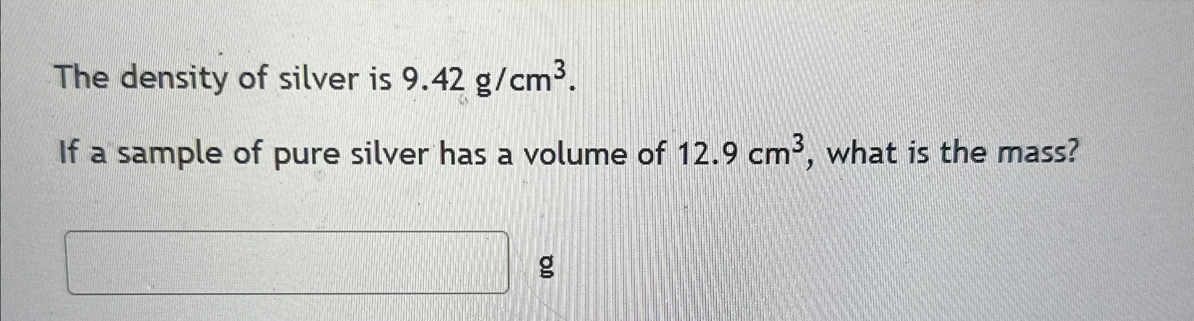 Solved The density of silver is 9.42gcm3.If a sample of pure | Chegg.com
