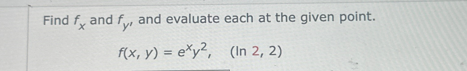 Solved Find fx ﻿and fy, ﻿and evaluate each at the given | Chegg.com