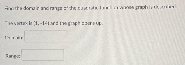 Solved Find the domain and range of the quadratic function | Chegg.com