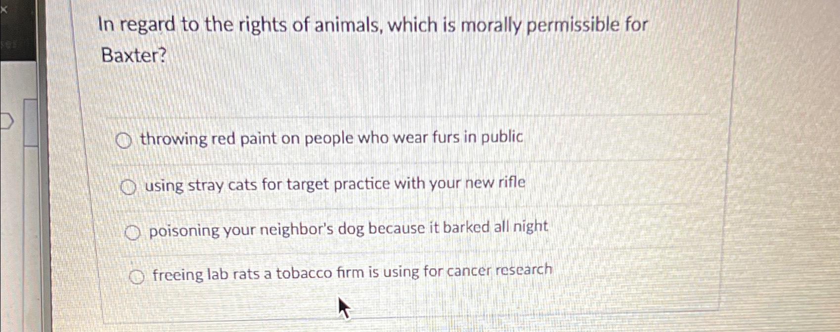 Solved In regard to the rights of animals, which is morally | Chegg.com