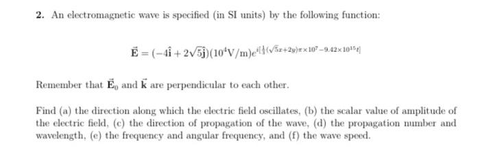 Solved 2. An electromagnetic wave is specified (in SI units) | Chegg.com