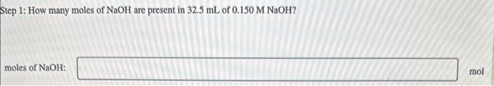 Solved Step 1: How many moles of NaOH are present in 32.5 mL | Chegg.com