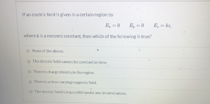 Solved If an electric field is given in a certain region by | Chegg.com