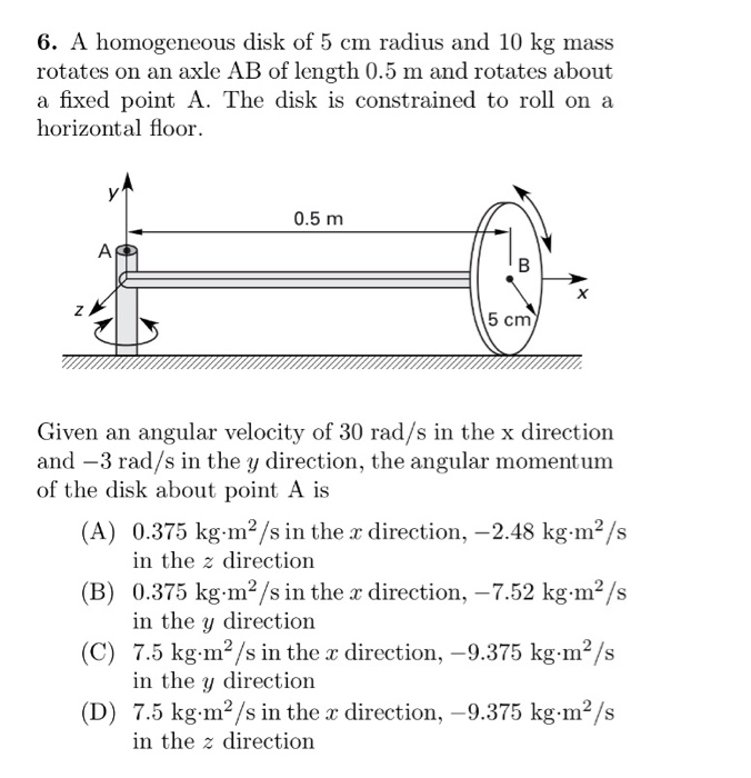 Solved 6. A homogeneous disk of 5 cm radius and 10 kg mass | Chegg.com