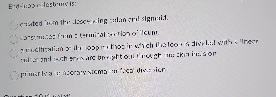 End-loop colostomy is:created from the descending | Chegg.com