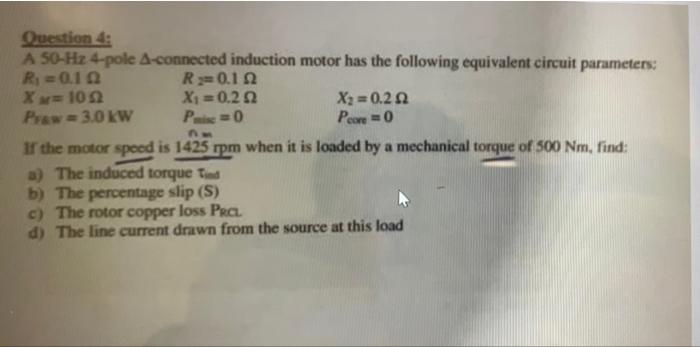 Solved Question 4 A 50 Hz 4-pole A-connected induction motor | Chegg.com
