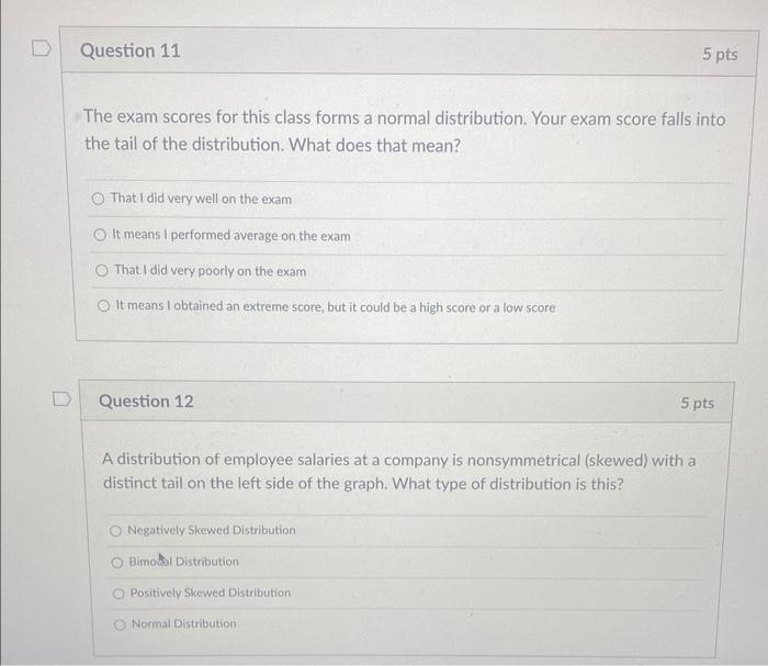 The exam scores for this class forms a normal distribution. Your exam score falls into the tail of the distribution. What doe