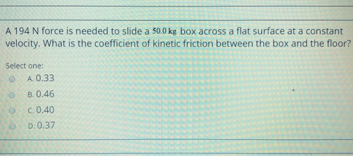 Solved A N Force Is Needed To Slide A Kg Box Across Chegg Com