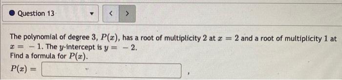 Solved The polynomial of degree 3,P(x), has a root of | Chegg.com