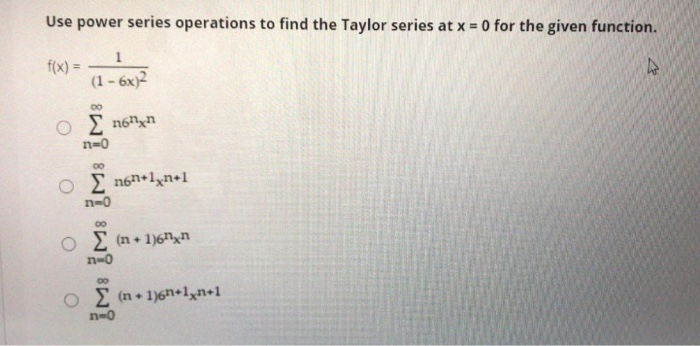 Solved Use power series operations to find the Taylor series | Chegg.com