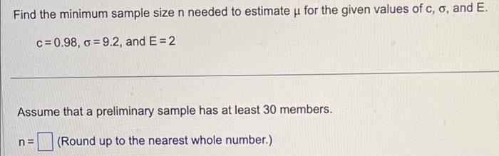 Solved Find The Minimum Sample Size N Needed To Estimate μ | Chegg.com