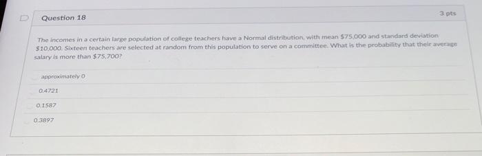 Solved 3 pts D Question 18 The incomes in a certain large | Chegg.com