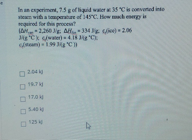 In An Experiment 7 5 G Of Liquid Water At 35 C Is Chegg Com