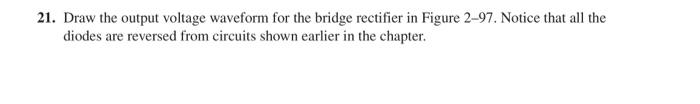 Solved 21. Draw the output voltage waveform for the bridge | Chegg.com