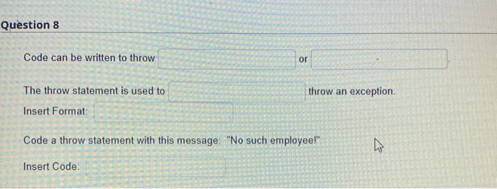 Solved Question 8 Code can be written to throw or throw an | Chegg.com