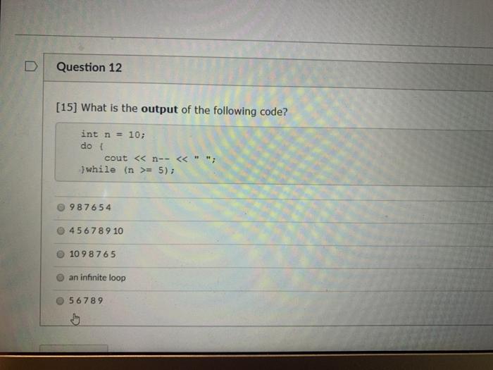 Solved D Question 12 [15] What is the output of the | Chegg.com