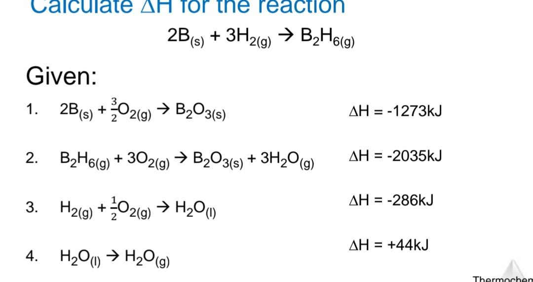 Solved 2 B(s)+3H2( g)→B2H6( g) Given: 1. 2 B(s)+23O2( | Chegg.com