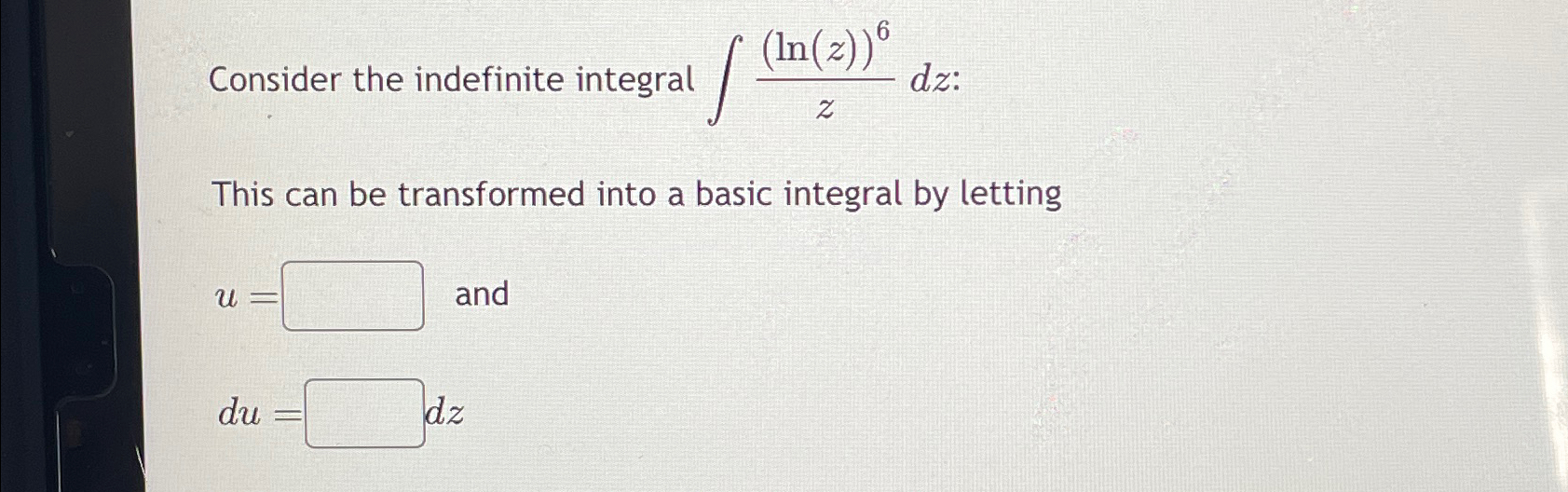 Solved Consider the indefinite integral ∫﻿﻿(ln(z))6zdz | Chegg.com