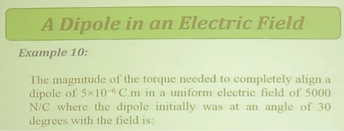 Solved A Dipole in an Electric Field Example 10: The | Chegg.com