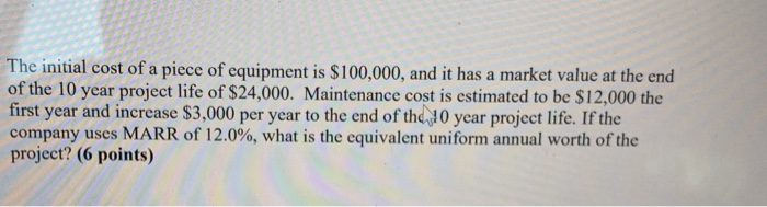 Solved The initial cost of a piece of equipment is $100,000, | Chegg.com